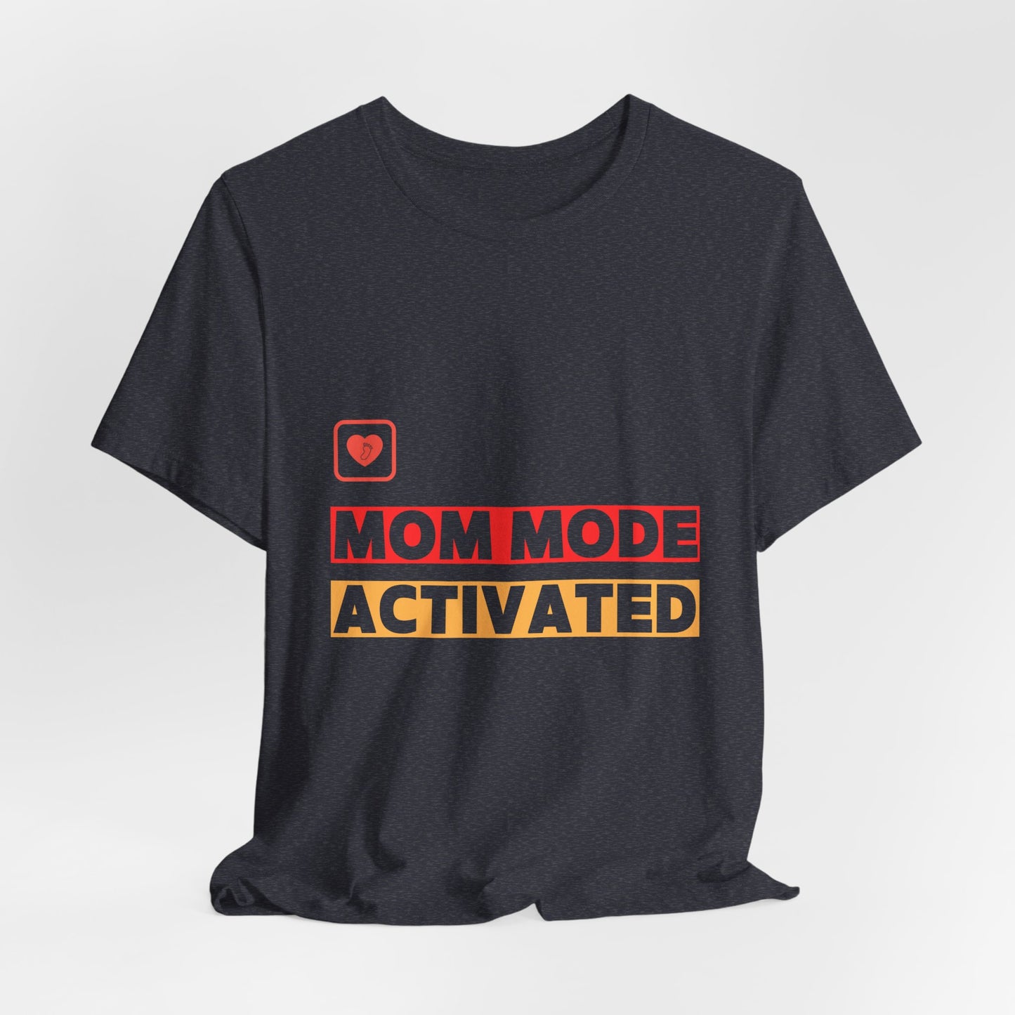 Mom Mode Activated T-Shirt โ Funny Mother's Day Tee for New Moms & Parents
