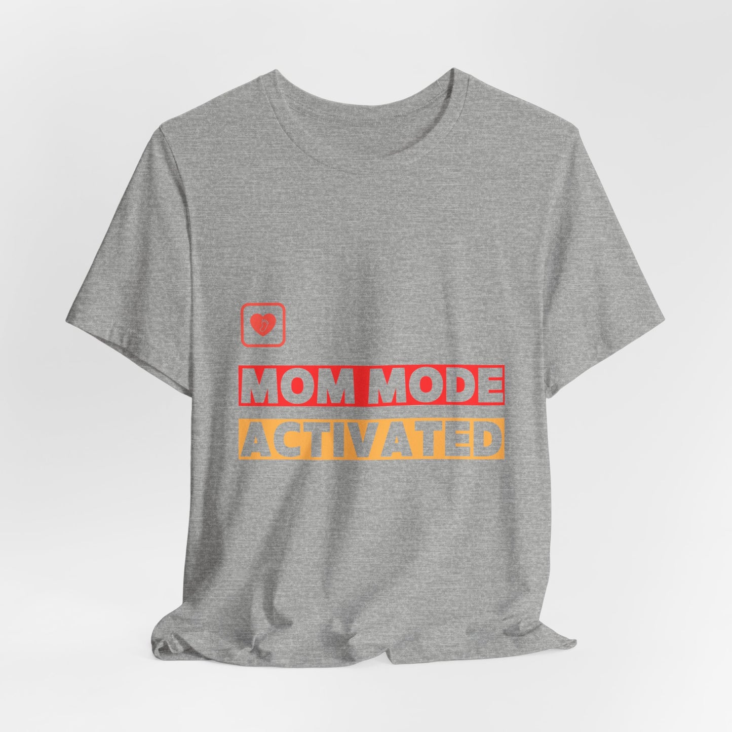 Mom Mode Activated T-Shirt — Funny Mother's Day Tee for New Moms & Parents
