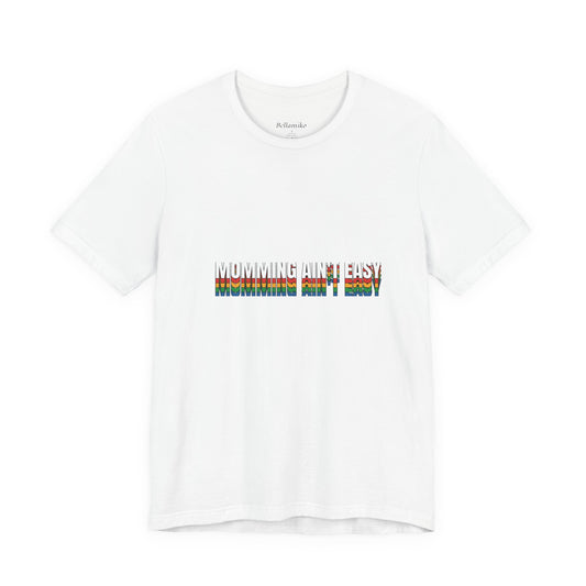 Mommin' Ain’t Easy T-Shirt — Funny Mom Life Tee (Retro Rainbow Text)