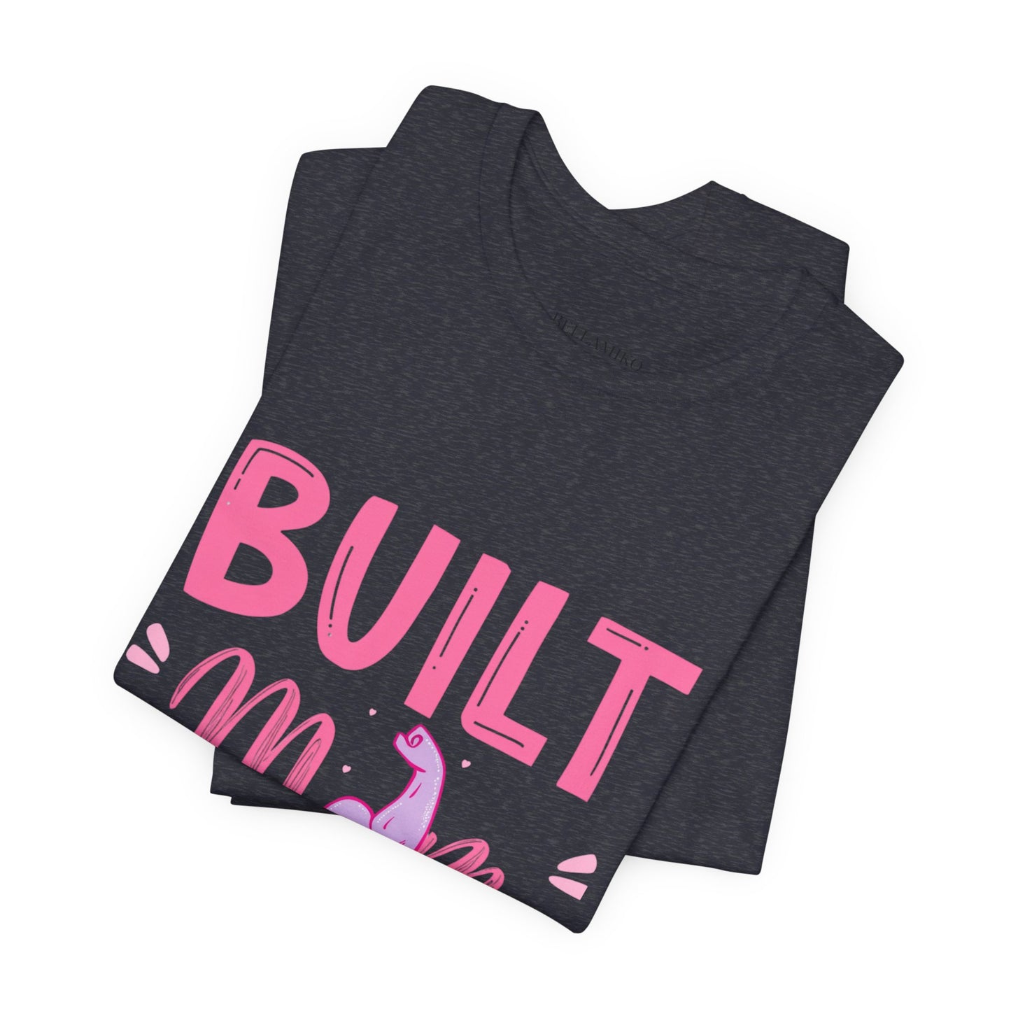 Built Mom Tough T-Shirt — Funny Mother's Day Tee for Strong Moms