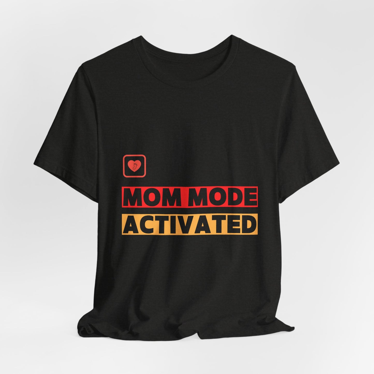 Mom Mode Activated T-Shirt — Funny Mother's Day Tee for New Moms & Parents