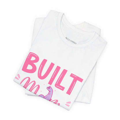 Built Mom Tough T-Shirt — Funny Mother's Day Tee for Strong Moms