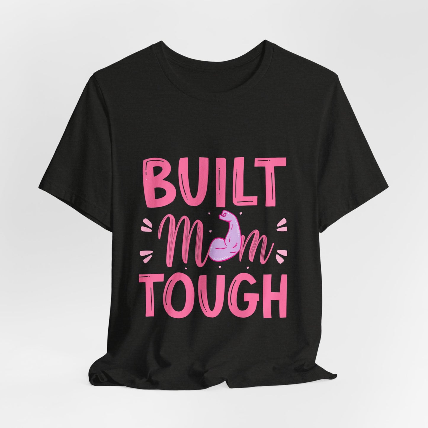 Built Mom Tough T-Shirt — Funny Mother's Day Tee for Strong Moms