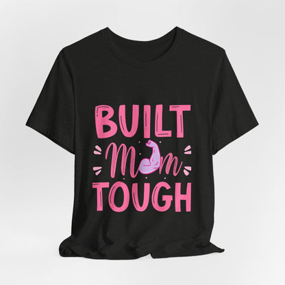 Built Mom Tough T-Shirt — Funny Mother's Day Tee for Strong Moms