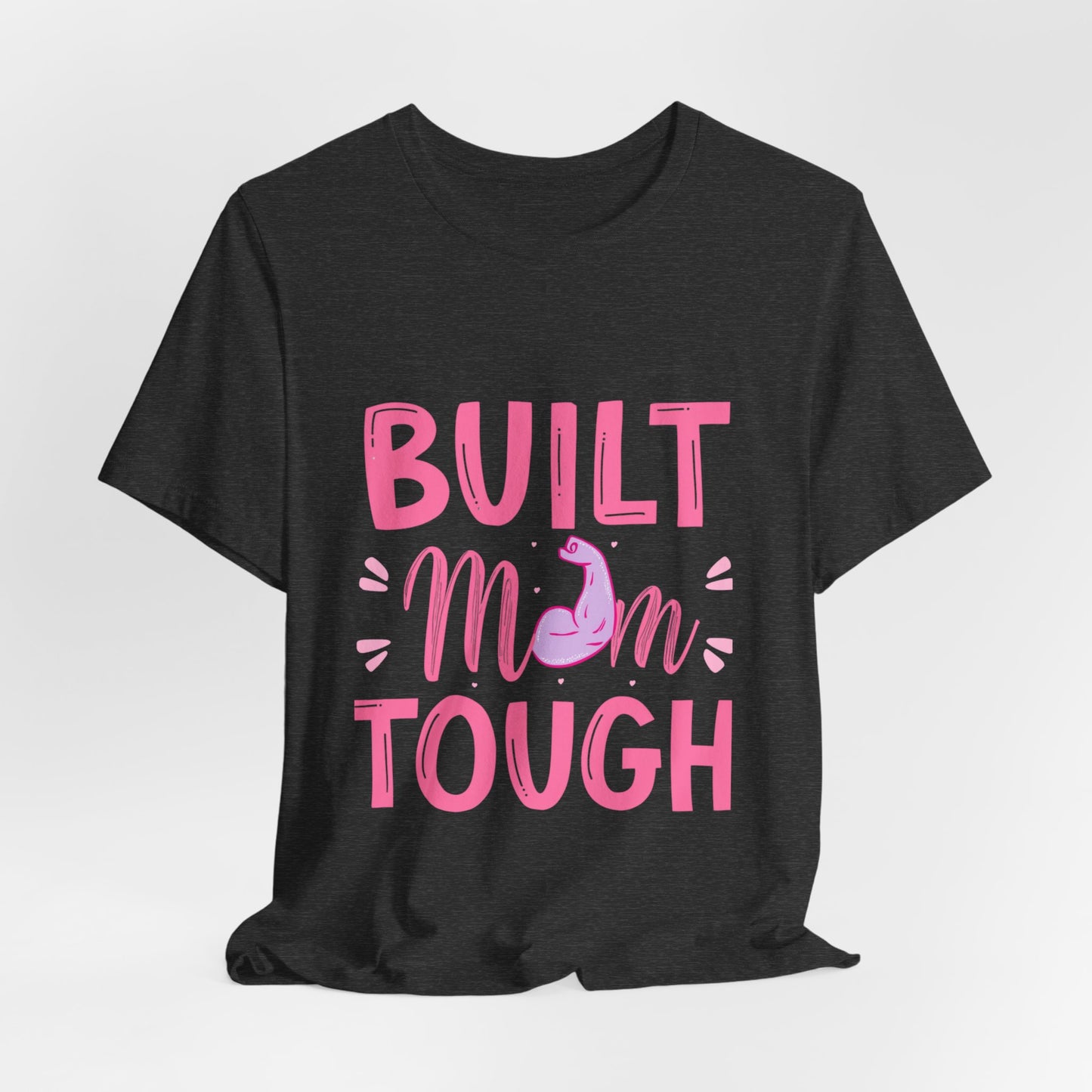 Built Mom Tough T-Shirt — Funny Mother's Day Tee for Strong Moms