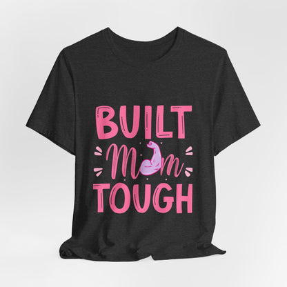 Built Mom Tough T-Shirt — Funny Mother's Day Tee for Strong Moms