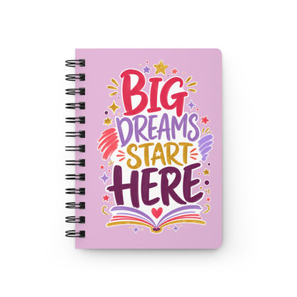 Big Dreams Start Here Spiral Notebook – Inspirational Girls’ School Journal