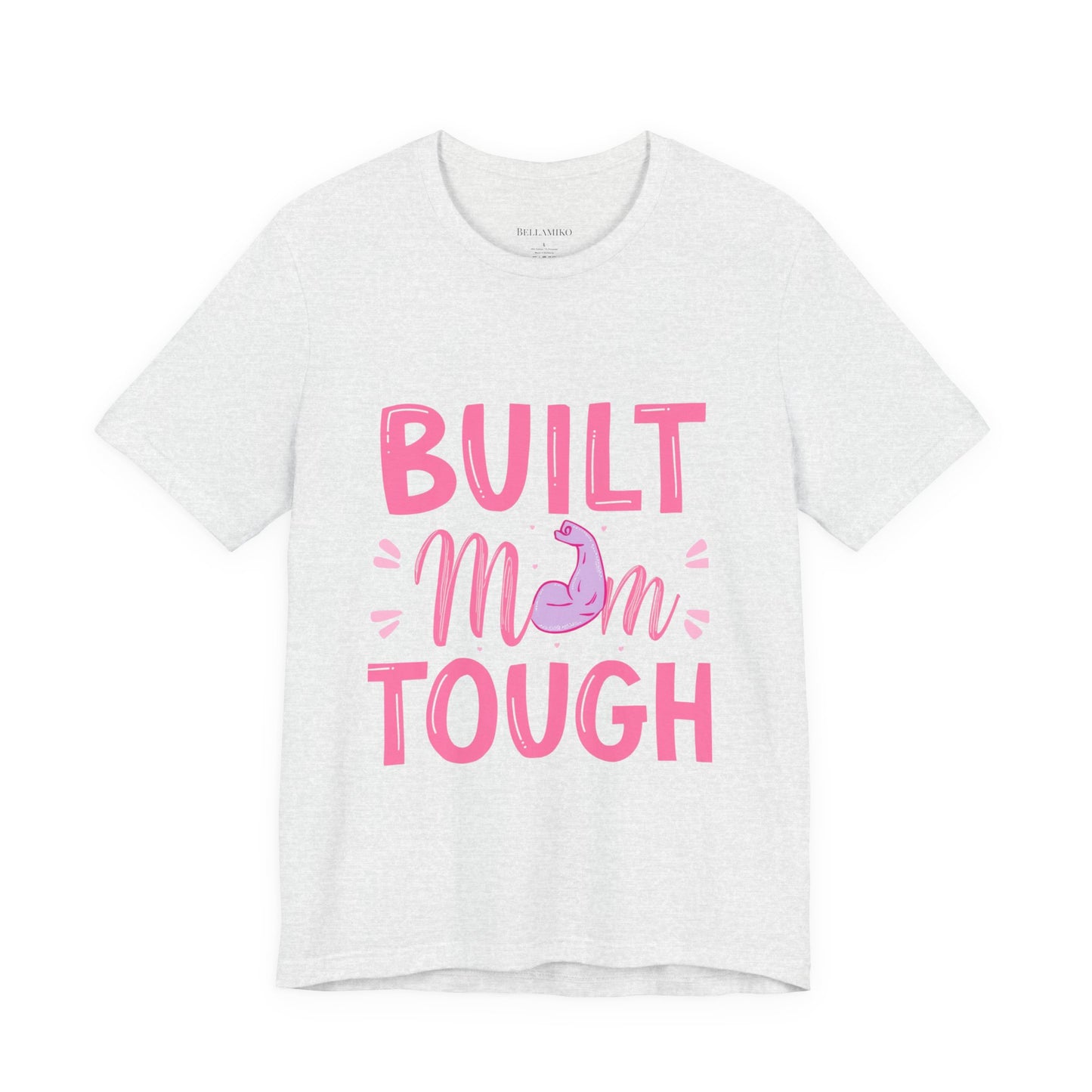 Built Mom Tough T-Shirt — Funny Mother's Day Tee for Strong Moms