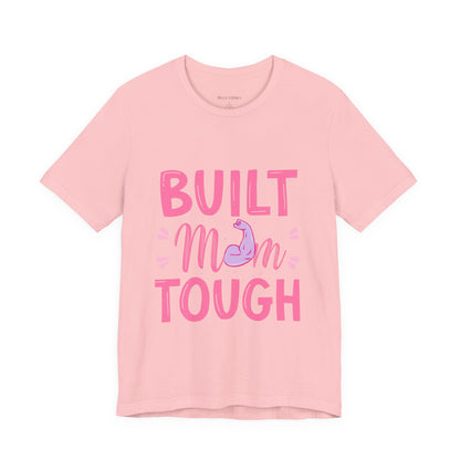 Built Mom Tough T-Shirt — Funny Mother's Day Tee for Strong Moms