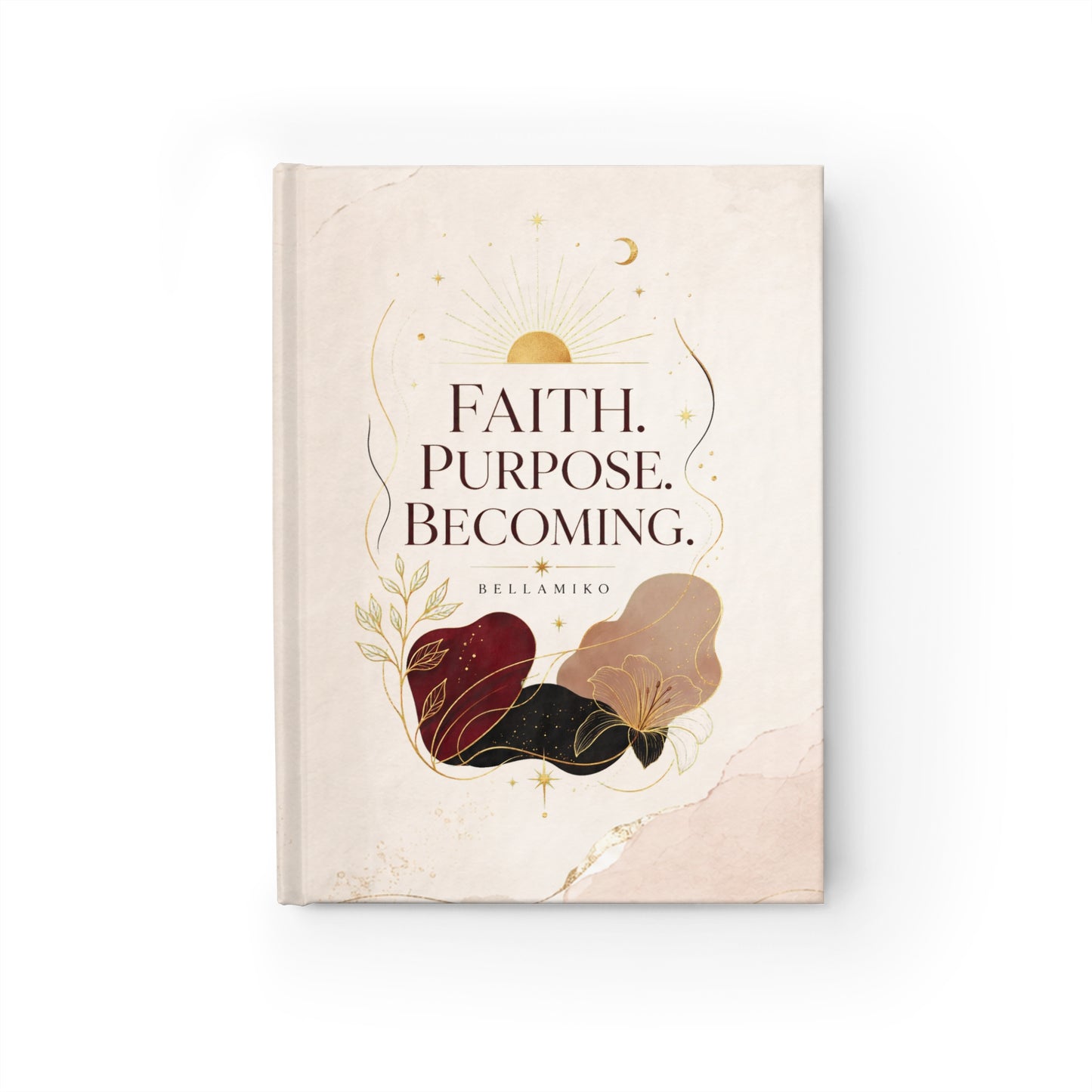 Faith, Purpose & Becoming Hardcover Journal – Christian Inspirational Notebook