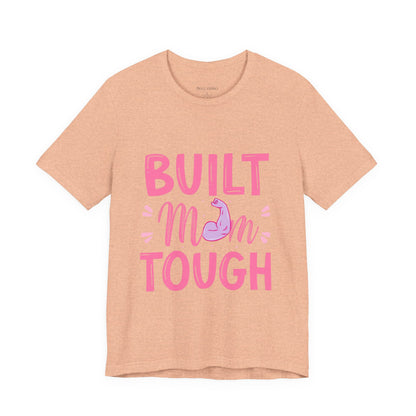 Built Mom Tough T-Shirt — Funny Mother's Day Tee for Strong Moms