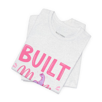 Built Mom Tough T-Shirt — Funny Mother's Day Tee for Strong Moms