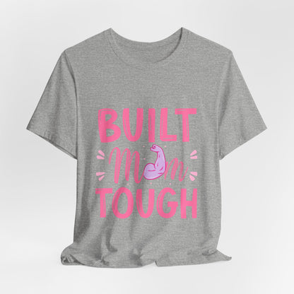 Built Mom Tough T-Shirt — Funny Mother's Day Tee for Strong Moms
