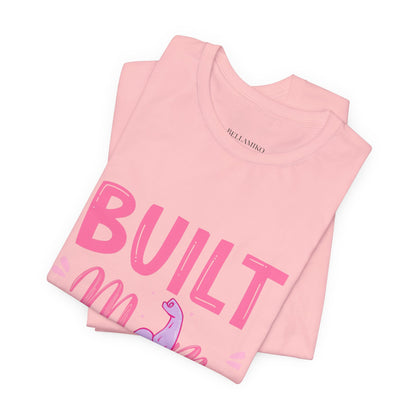 Built Mom Tough T-Shirt — Funny Mother's Day Tee for Strong Moms