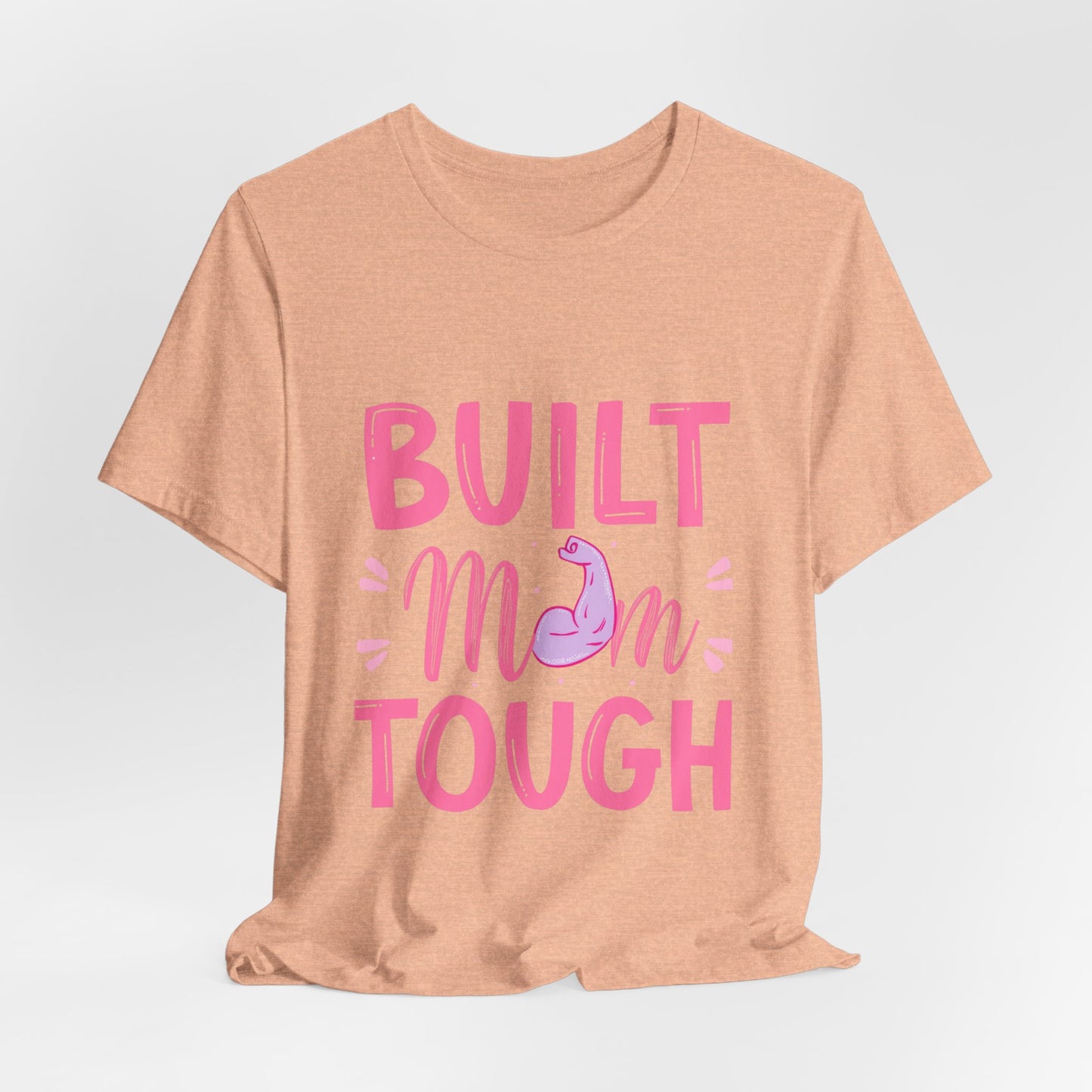 Built Mom Tough T-Shirt — Funny Mother's Day Tee for Strong Moms