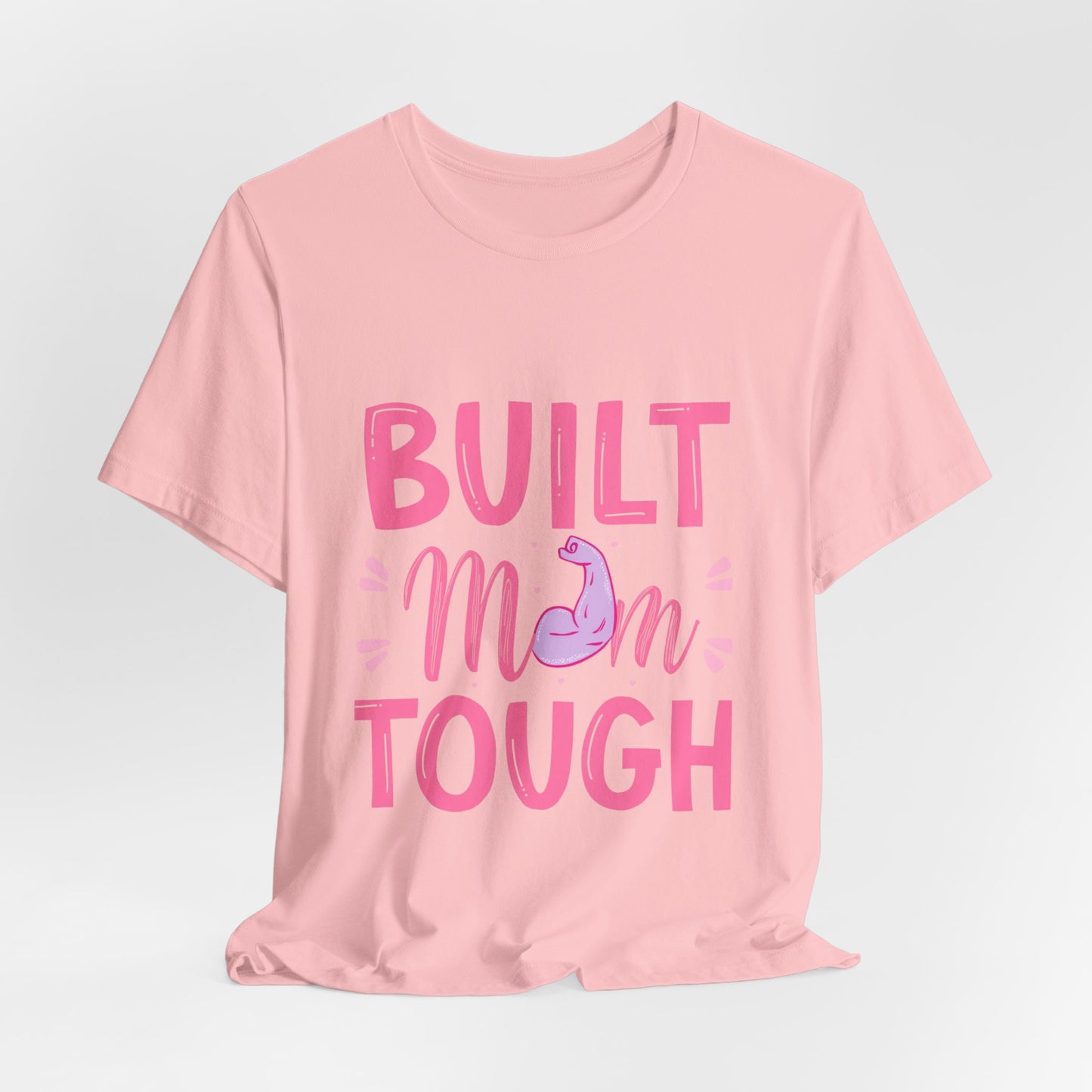Built Mom Tough T-Shirt — Funny Mother's Day Tee for Strong Moms