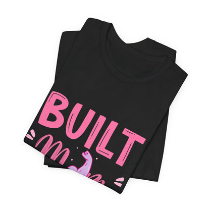 Built Mom Tough T-Shirt — Funny Mother's Day Tee for Strong Moms