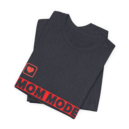 Mom Mode Activated T-Shirt — Funny Mother's Day Tee for New Moms & Parents