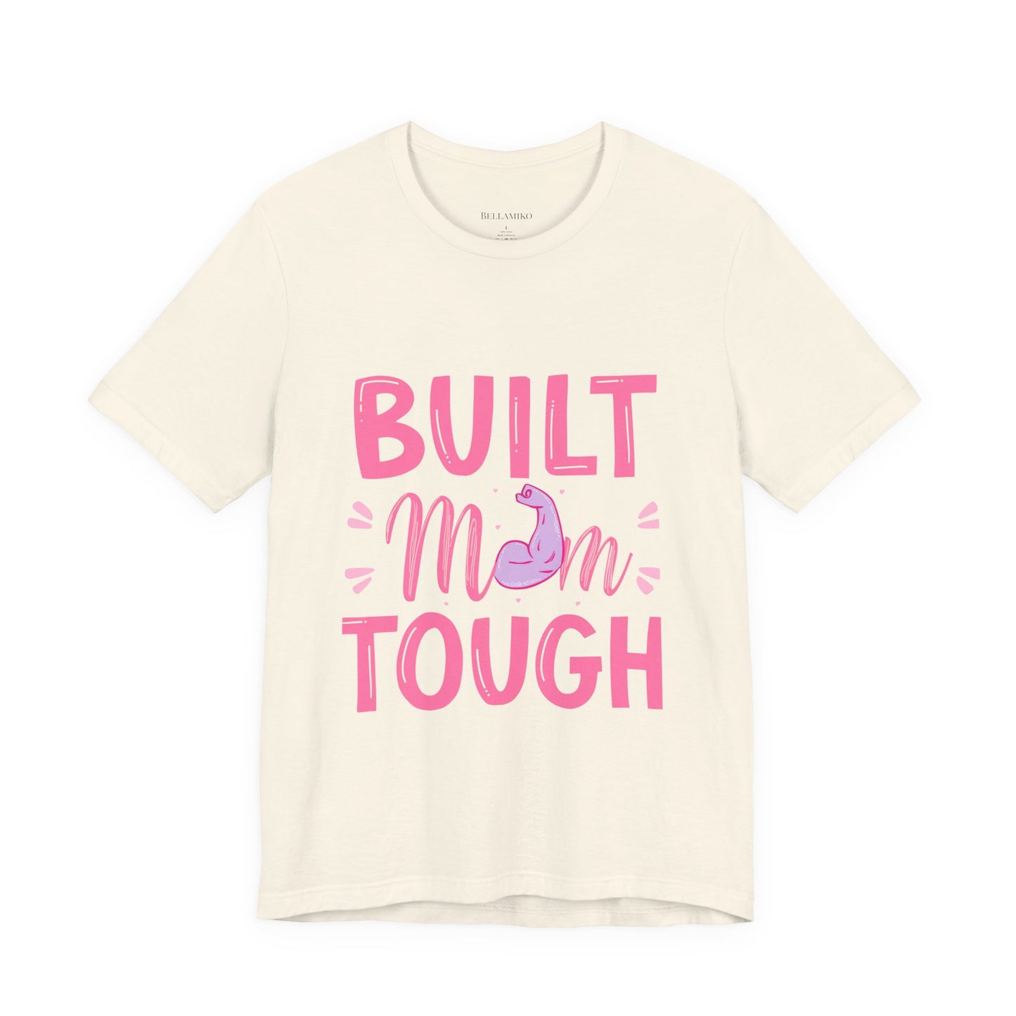 Built Mom Tough T-Shirt — Funny Mother's Day Tee for Strong Moms