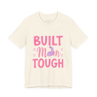 Built Mom Tough T-Shirt — Funny Mother's Day Tee for Strong Moms