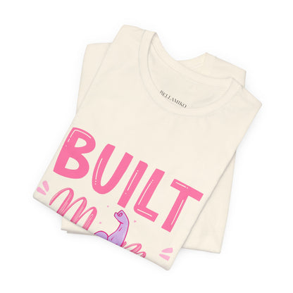 Built Mom Tough T-Shirt — Funny Mother's Day Tee for Strong Moms