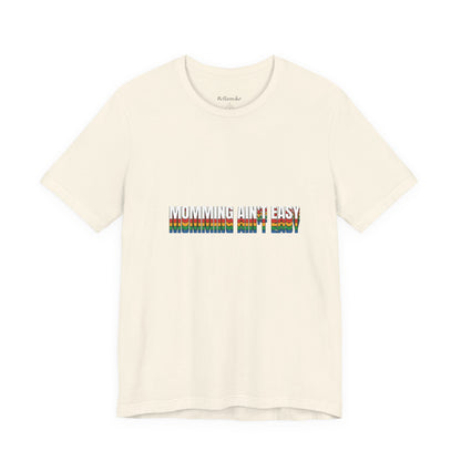 Mommin' Ain’t Easy T-Shirt — Funny Mom Life Tee (Retro Rainbow Text)
