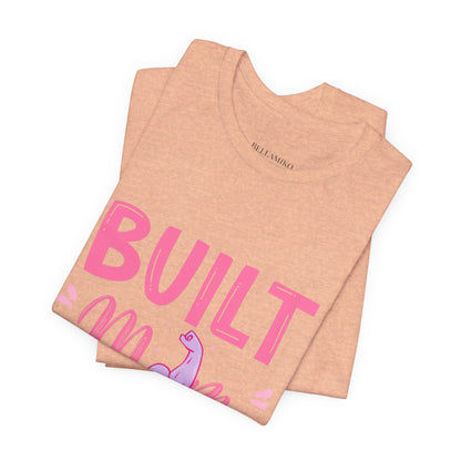 Built Mom Tough T-Shirt — Funny Mother's Day Tee for Strong Moms