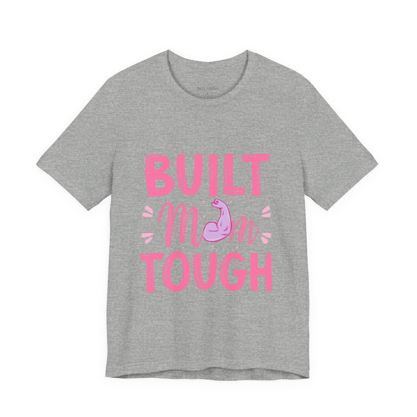 Built Mom Tough T-Shirt — Funny Mother's Day Tee for Strong Moms