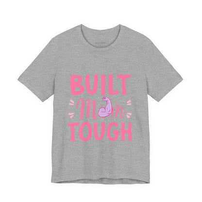 Built Mom Tough T-Shirt — Funny Mother's Day Tee for Strong Moms