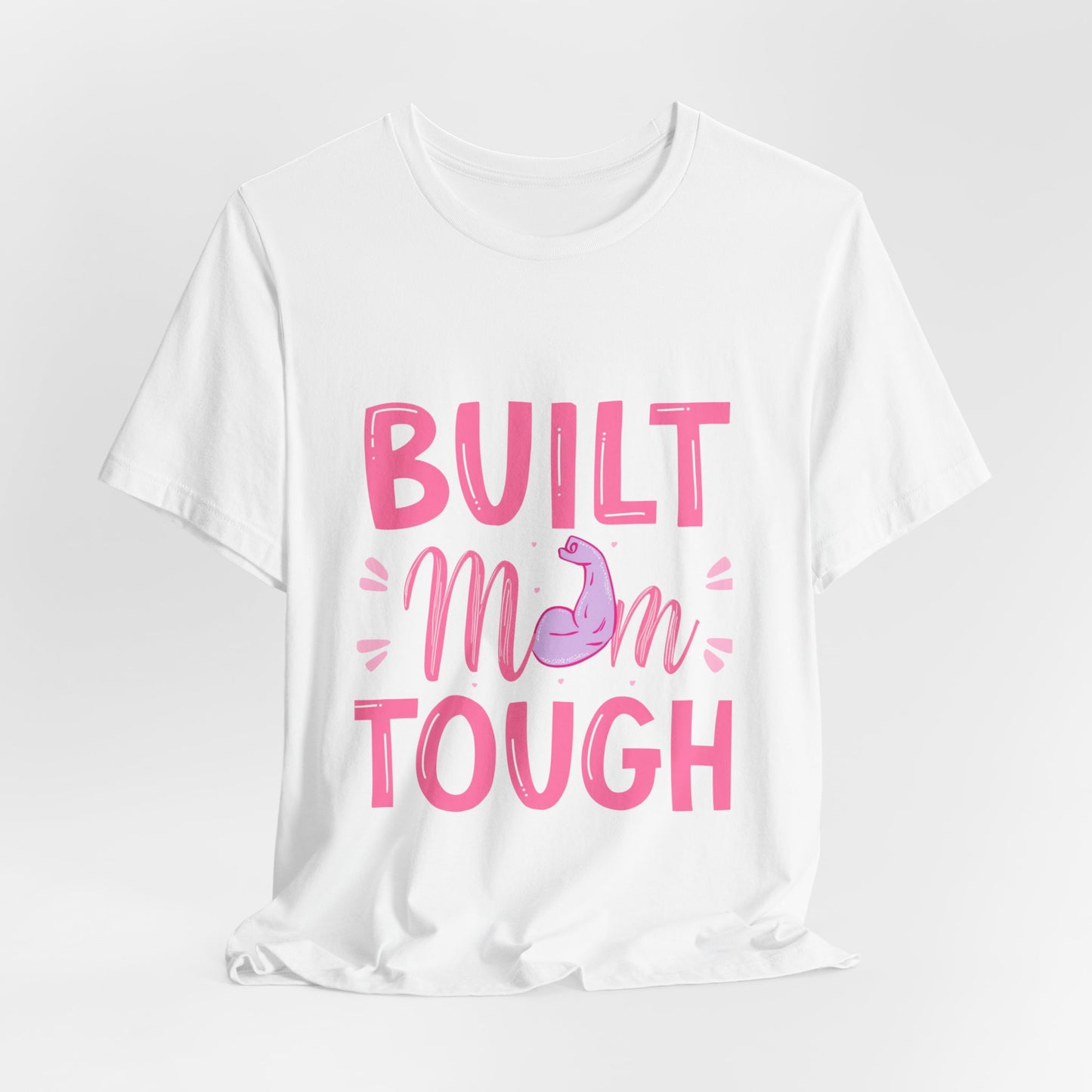 Built Mom Tough T-Shirt — Funny Mother's Day Tee for Strong Moms