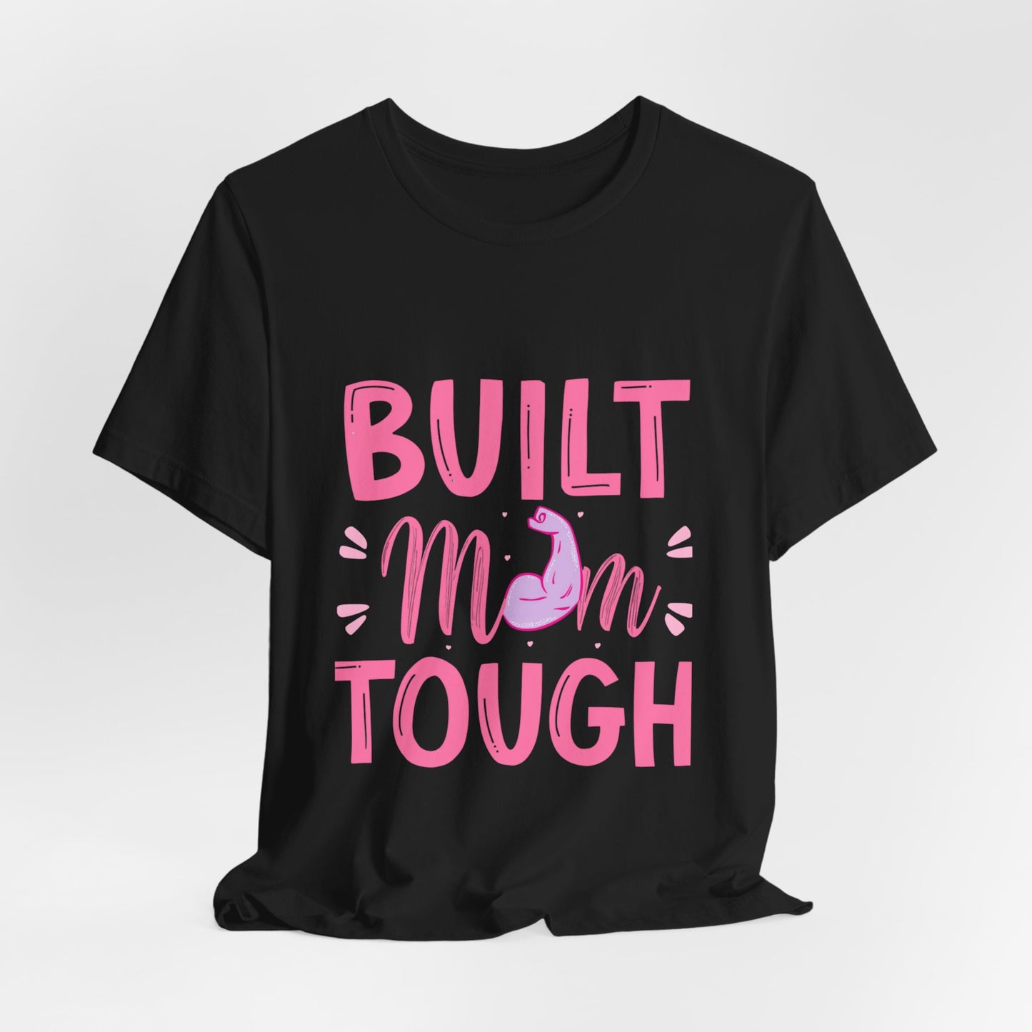 Built Mom Tough T-Shirt — Funny Mother's Day Tee for Strong Moms