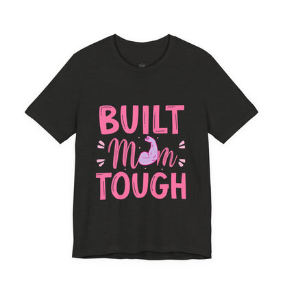 Built Mom Tough T-Shirt — Funny Mother's Day Tee for Strong Moms