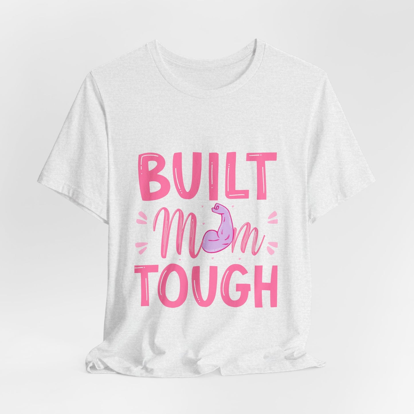 Built Mom Tough T-Shirt — Funny Mother's Day Tee for Strong Moms