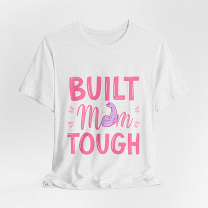 Built Mom Tough T-Shirt — Funny Mother's Day Tee for Strong Moms