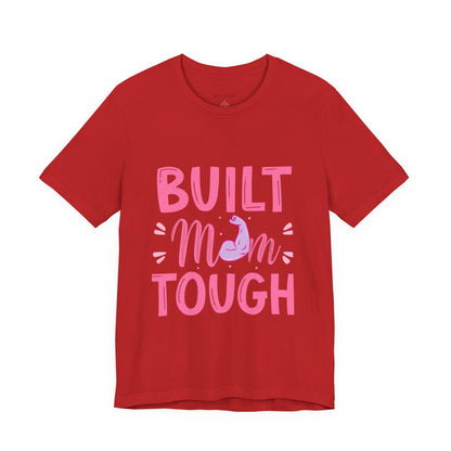 Built Mom Tough T-Shirt — Funny Mother's Day Tee for Strong Moms