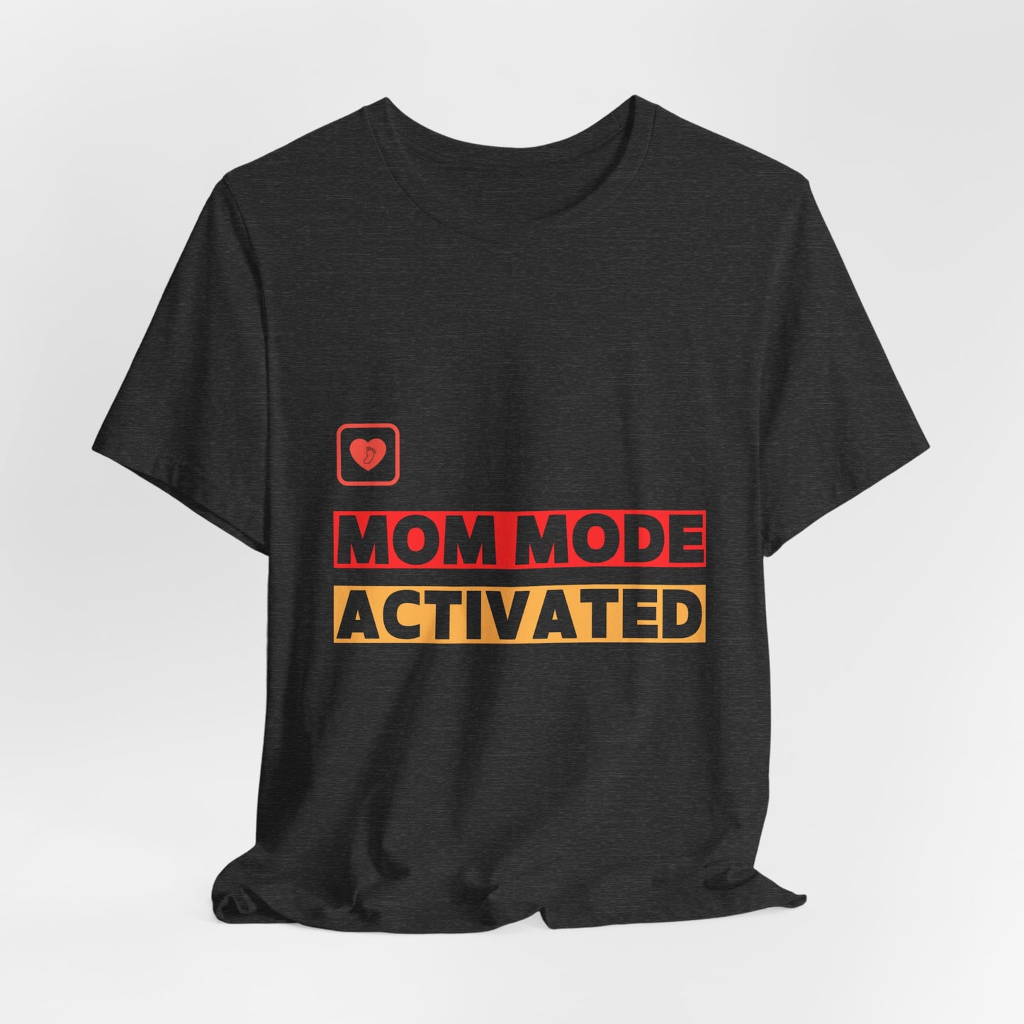 Mom Mode Activated T-Shirt — Funny Mother's Day Tee for New Moms & Parents