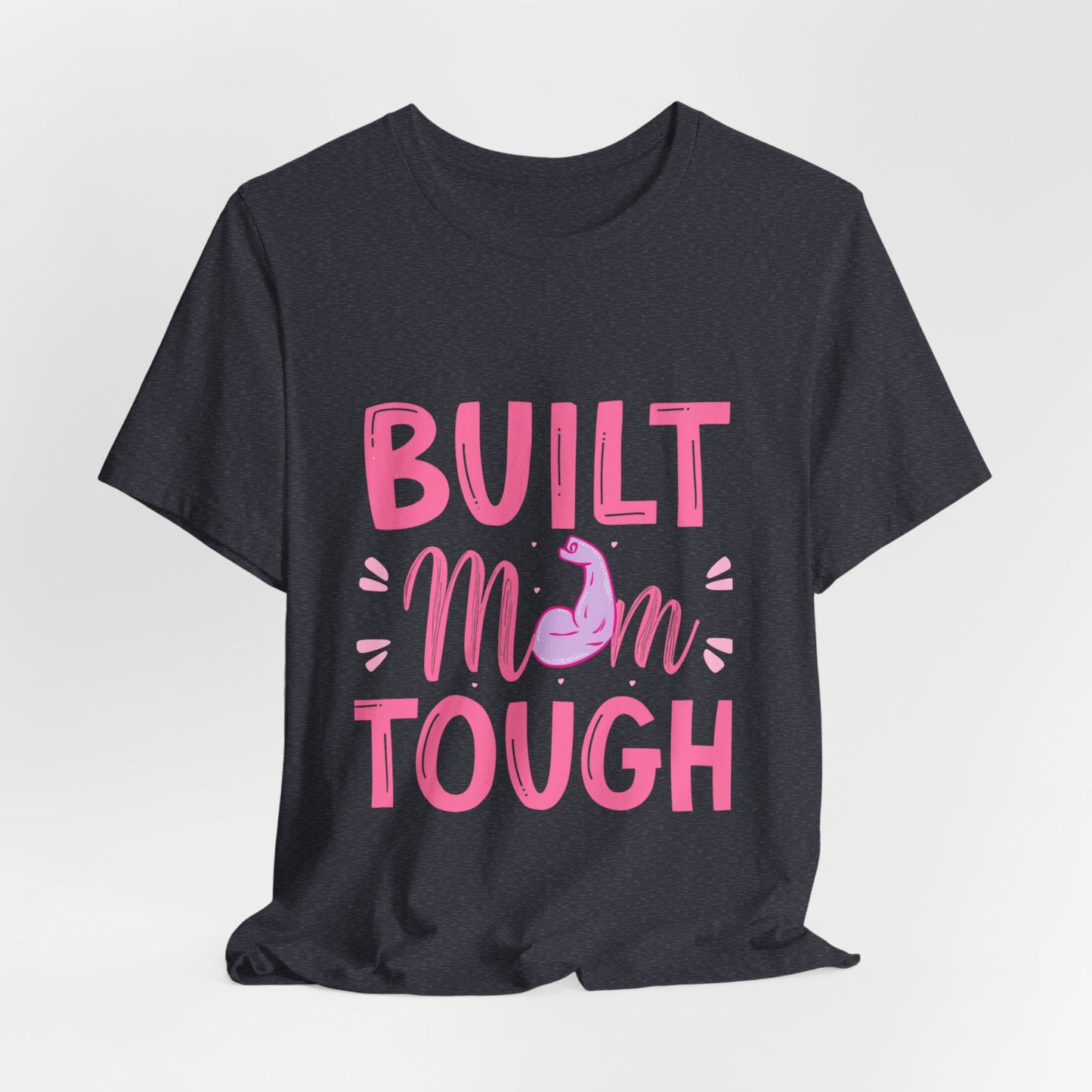 Built Mom Tough T-Shirt — Funny Mother's Day Tee for Strong Moms