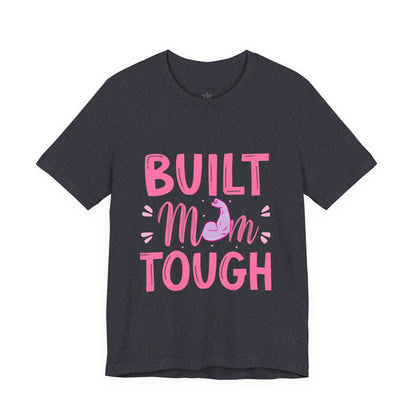 Built Mom Tough T-Shirt — Funny Mother's Day Tee for Strong Moms