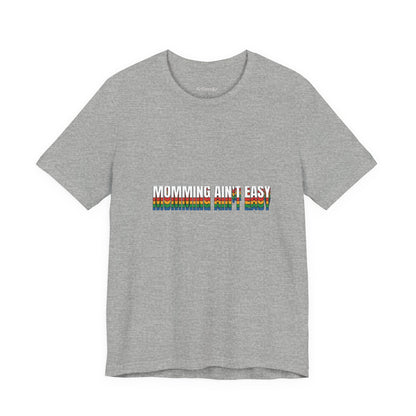 Mommin' Ain’t Easy T-Shirt — Funny Mom Life Tee (Retro Rainbow Text)