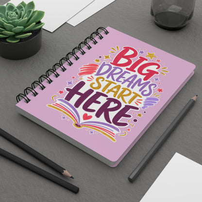 Big Dreams Start Here Spiral Notebook – Inspirational Girls’ School Journal