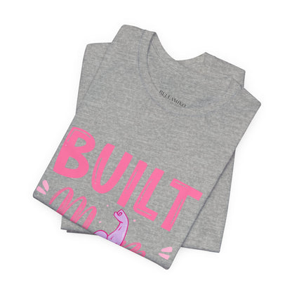 Built Mom Tough T-Shirt — Funny Mother's Day Tee for Strong Moms